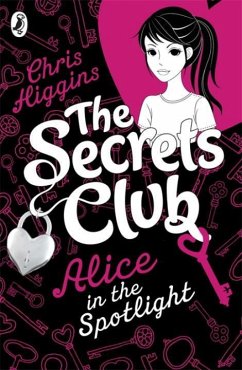 Secrets Club: Alice in the Spotlight: Volume 1 - Higgins, Chris
