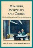 Meaning, Mortality, and Choice: The Social Psychology of Existential Concerns