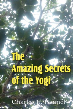 The Amazing Secrets of the Yogi - Haanel, Charles F.