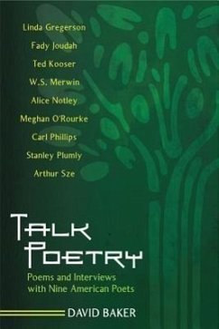 Talk Poetry: Poems and Interviews with Nine American Poets - Baker, David