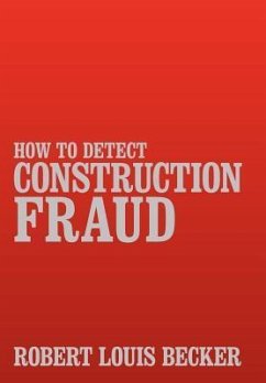 How to Detect Construction Fraud - Becker, Robert Louis