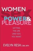 Women, Sex, Power, & Pleasure: Getting the Life (and Sex) You Want