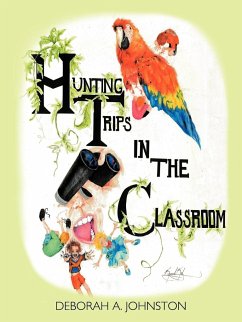 Hunting Trips in the Classroom - Johnston, Deborah A.