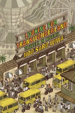 Looking for Transwonderland: Travels in Nigeria - Saro-Wiwa, Noo