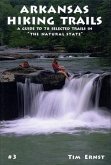 Arkansas Hiking Trails: A Guide to 78 Selected Trails in the Natural State