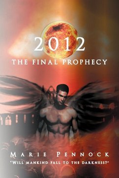2012 the Final Prophecy - Pennock, Marie