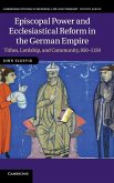 Episcopal Power and Ecclesiastical Reform in the German Empire