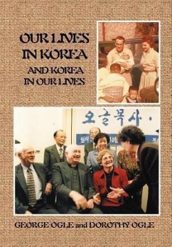 Our Lives in Korea and Korea in Our Lives - Ogle, George; Ogle, Dorothy