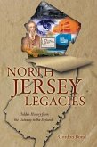 North Jersey Legacies:: Hidden History from the Gateway to the Skylnds