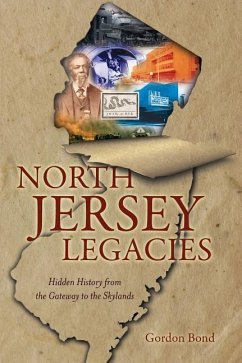 North Jersey Legacies:: Hidden History from the Gateway to the Skylnds - Bond, Gordon