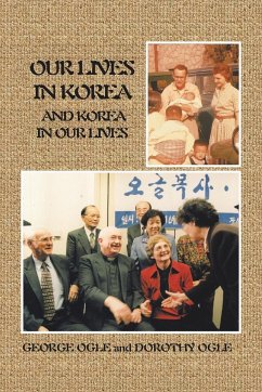 Our Lives in Korea and Korea in Our Lives - Ogle, George; Ogle, Dorothy