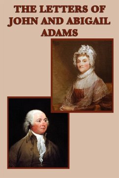 The Letters of John and Abigail Adams - Adams, John; Adams, Abigail