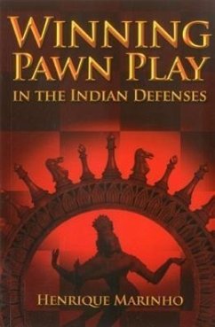 Winning Pawn Play in the Indian Defenses - Marinho, Henrique