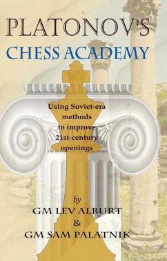 Platonov's Chess Academy: Using Soviet-Era Methods to Improve 21st-Century Openings - Alburt, Lev; Palatnik, Sam