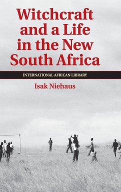 Witchcraft and a Life in the New South Africa - Niehaus, Isak