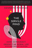 The Servile Mind: How Democracy Erodes the Moral Life