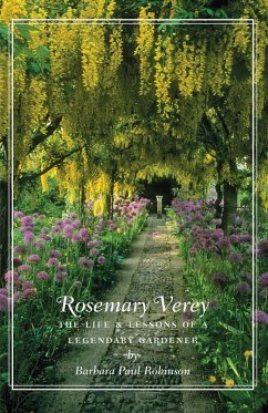 Rosemary Verey: The Life & Lessons of a Legendary Gardener - Robinson, Barbara Paul