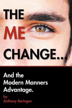 THE ME CHANGE....AND THE MODERN MANNERS ADVANTAGE - Beringen, Anthony