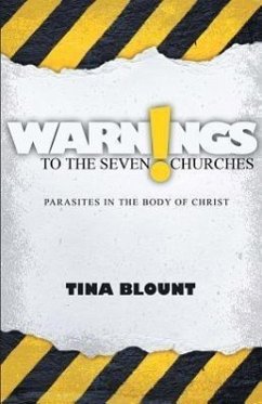 Warnings to the Seven Churches: Parasites in the Body of Christ - Blount, Tina