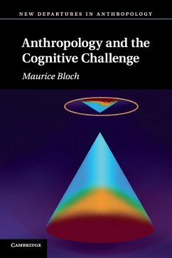 Anthropology and the Cognitive Challenge - Bloch, Maurice