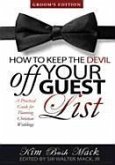 How to Keep the Devil Off Your Guest List (Groom)