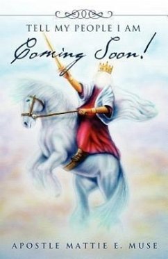 Tell My People I Am Coming Soon! - Muse, Apostle Mattie E.