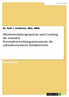 Mitarbeiterjahresgespräche und Coaching, die zentralen Personalentwicklungsinstrumente für zukunftsorientierte Klinikbetriebe - Jochheim, Ralf J.