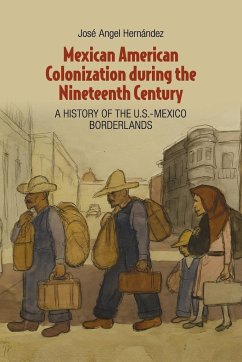 Mexican American Colonization during the Nineteenth Century - Hernández, José Angel