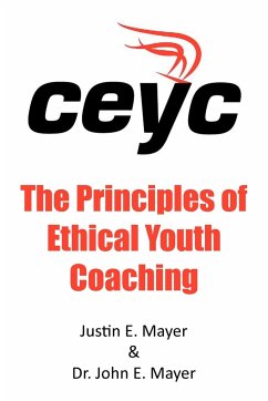 The Principles of Ethical Youth Coaching - Mayer, Justin E.; Mayer, John E.