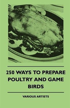 250 Ways to Prepare Poultry and Game Birds - Authors, Various