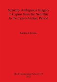 Sexually Ambiguous Imagery in Cyprus from the Neolithic to the Cypro-Archaic Period