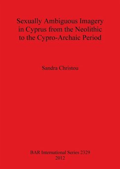 Sexually Ambiguous Imagery in Cyprus from the Neolithic to the Cypro-Archaic Period - Christou, Sandra