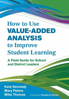 How to Use Value-Added Analysis to Improve Student Learning - Kennedy, Kate; Peters, Mary; Thomas, Mike