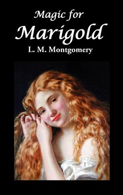 Magic for Marigold - Montgomery, Lucy Maud; Montgomery, L. M.