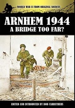 Arnhem 1944 - A Bridge Too Far?