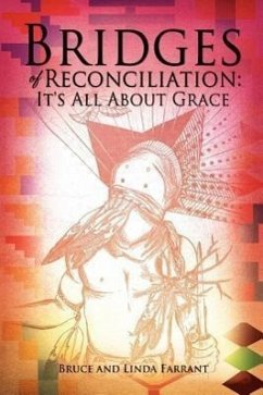 Bridges of Reconciliation: It's All About Grace - Farrant, Bruce; Farrant, Linda