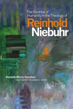 The Doctrine of Humanity in the Theology of Reinhold Niebuhr - Hamilton, Kenneth Morris