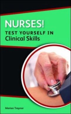 Nurses! Test Yourself in Clinical Skills - Traynor, Marian