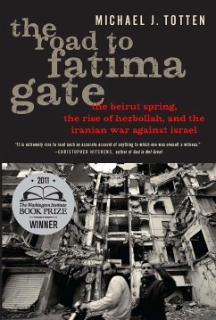 The Road to Fatima Gate: The Beirut Spring, the Rise of Hezbollah, and the Iranian War Against Israel - Totten, Michael J.