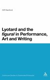 Lyotard and the 'Figural' in Performance, Art and Writing Lyotard and the 'Figural' in Performance, Art and Writing
