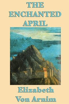 The Enchanted April - Arnim, Elizabeth von