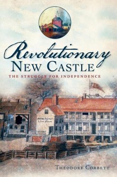 Revolutionary New Castle: - Corbett, Theodore