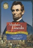 Abraham Lincoln: Civil War and Reconstruction 1850-1877