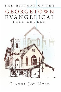 The History of the Georgetown Evangelical Free Church - Nord, Glynda Joy