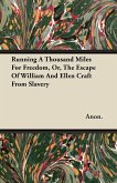 Running a Thousand Miles for Freedom - The Escape of William and Ellen Craft from Slavery;With an Introductory Chapter by Frederick Douglass