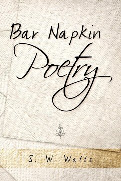 Bar Napkin Poetry - Watts, S. W.