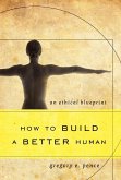 How to Build a Better Human