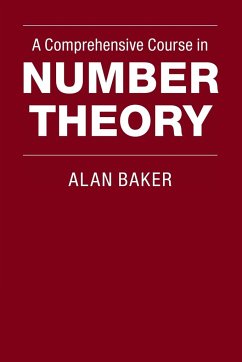 A Comprehensive Course in Number Theory - Baker, Alan