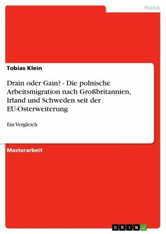 Drain oder Gain? - Die polnische Arbeitsmigration nach Großbritannien, Irland und Schweden seit der EU-Osterweiterung - Klein, Tobias