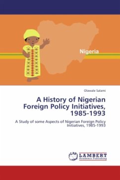 A History of Nigerian Foreign Policy Initiatives, 1985-1993 - Salami, Olawale